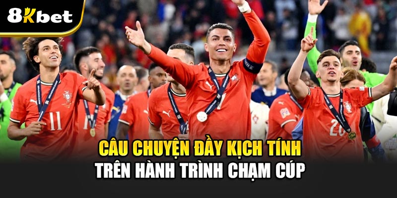 Câu chuyện đầy kịch tính trên hành trình chạm cúp