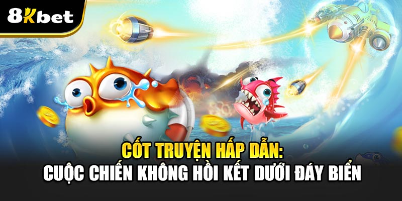 Cốt Truyện Hấp Dẫn: Cuộc Chiến Không Hồi Kết Dưới Đáy Biển
