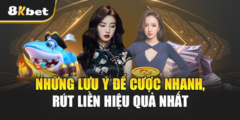 Những Lưu Ý Để Cược Nhanh, Rút Liền Hiệu Quả Nhất